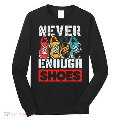 Shoe Collector Shoemaker Sneaker Addict Sneakerhead Long Sleeve Shirt