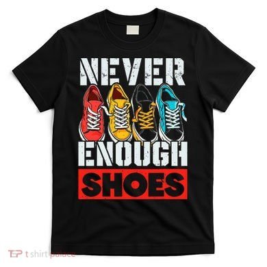 Shoe Collector Shoemaker Sneaker Addict Sneakerhead T-Shirt