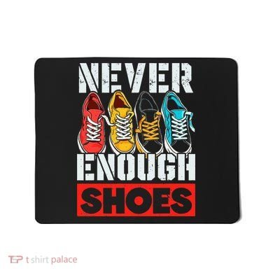 Shoe Collector Shoemaker Sneaker Addict Sneakerhead Mousepad