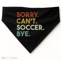 Sorry Can't Soccer Bye Funny Soccer USA-Made Doggie Bandana thumb 0