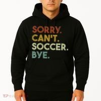 Sorry Can't Soccer Bye Funny Soccer Hoodie thumb 2