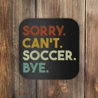 Sorry Can't Soccer Bye Funny Soccer Coaster thumb 0