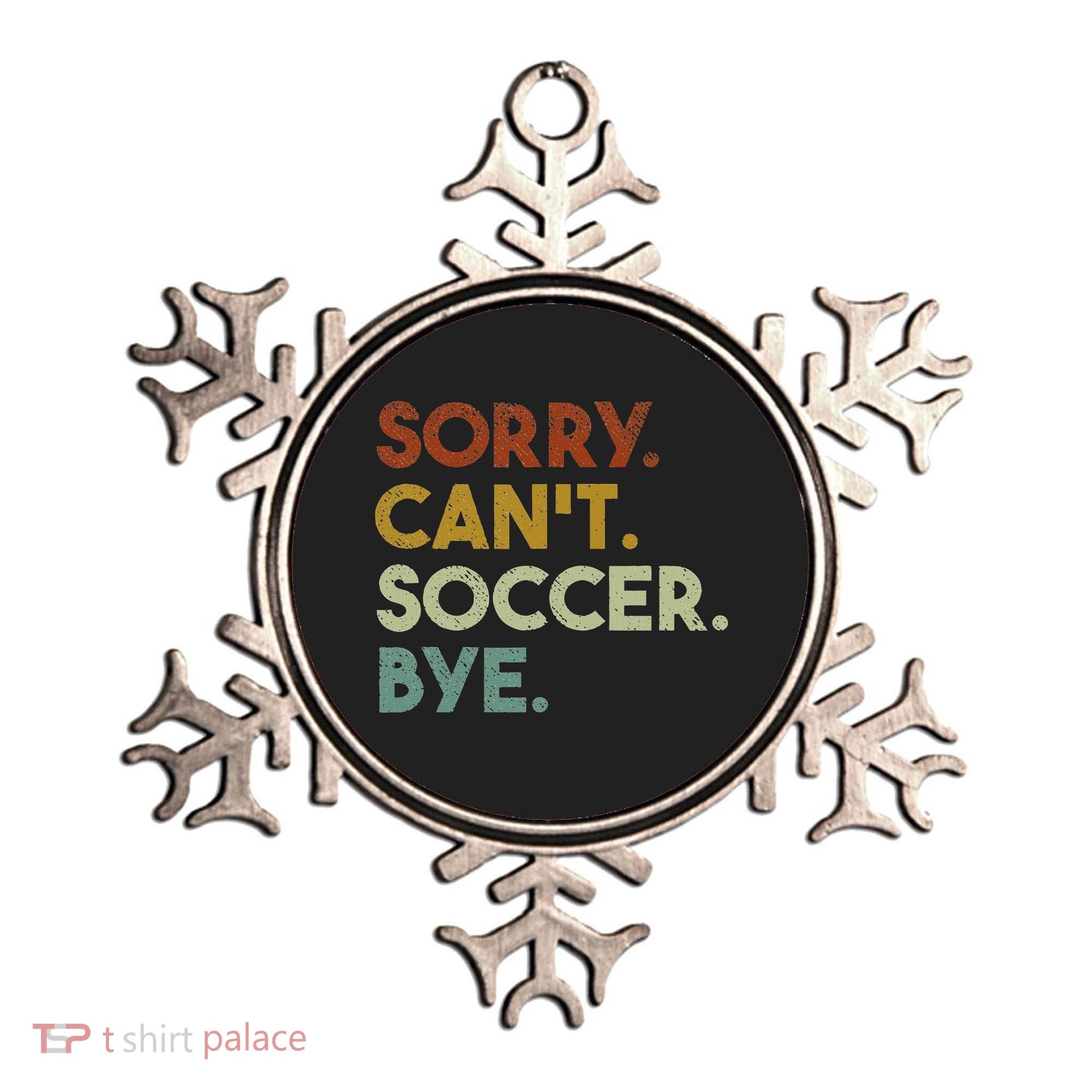 Sorry Can't Soccer Bye Funny Soccer Ornament