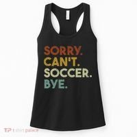 Sorry Can't Soccer Bye Funny Soccer Women's Tank Top thumb 0
