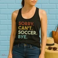 Sorry Can't Soccer Bye Funny Soccer Women's Tank Top thumb 2
