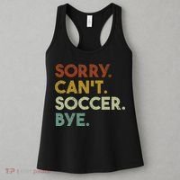 Sorry Can't Soccer Bye Funny Soccer Women's Tank Top thumb 3