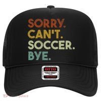 Sorry Can't Soccer Bye Funny Soccer Hat thumb 0