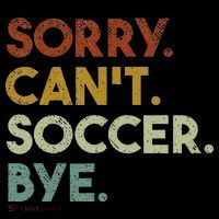 Sorry Can't Soccer Bye Funny Soccer Tall Hoodie thumb 2