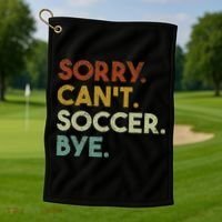 Sorry Can't Soccer Bye Funny Soccer Golf Towel thumb 1