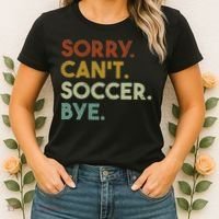 Sorry Can't Soccer Bye Funny Soccer Women's T-Shirt thumb 2