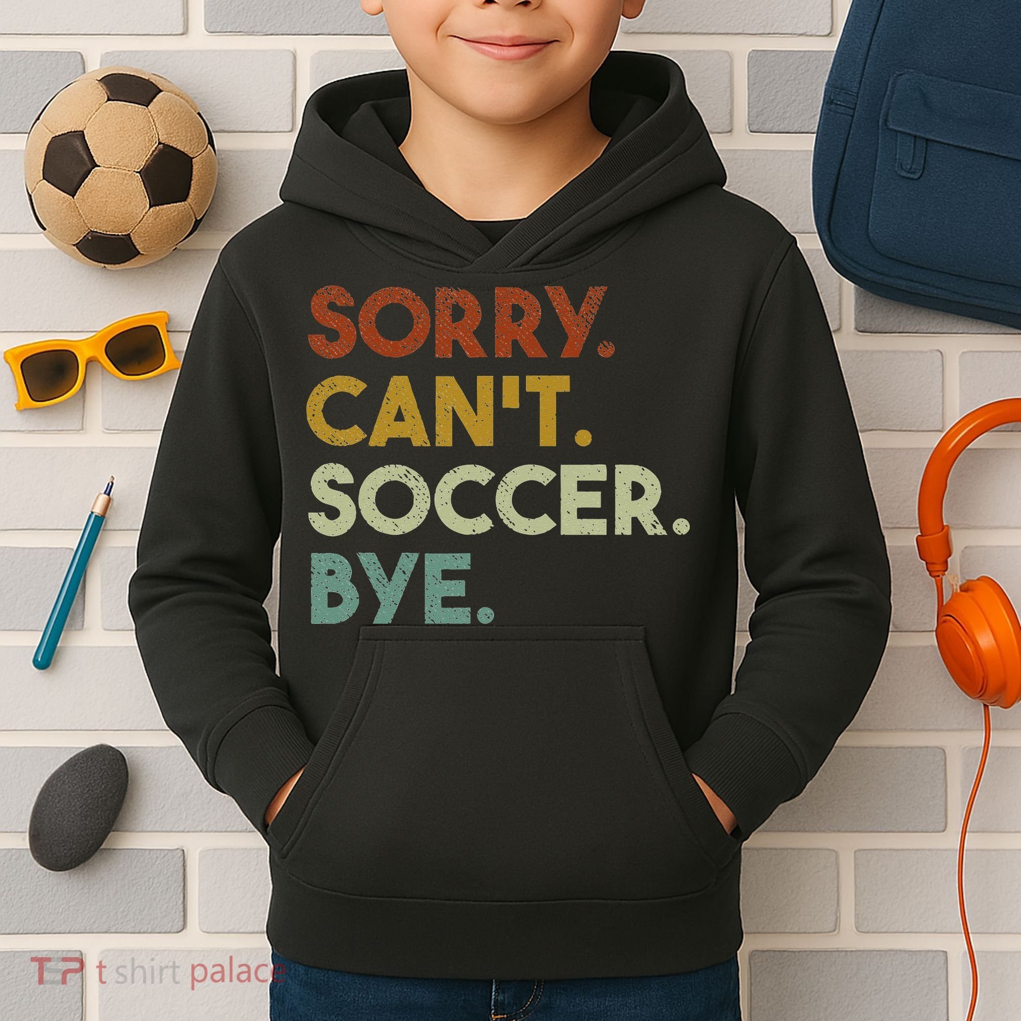 Sorry Can't Soccer Bye Funny Soccer Kids Hoodie