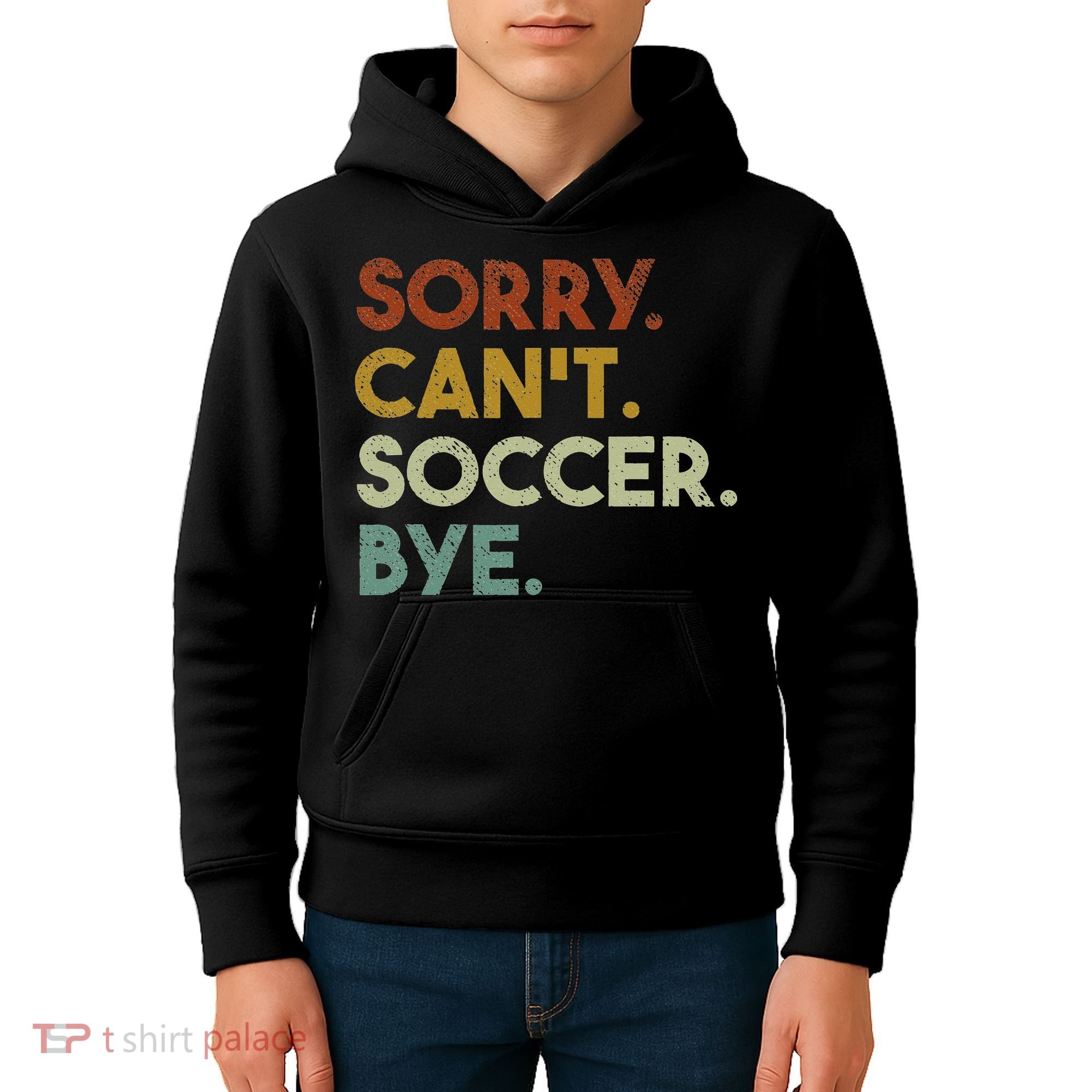 Sorry Can't Soccer Bye Funny Soccer Kids Hoodie