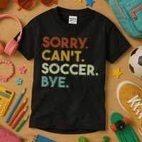 Sorry Can't Soccer Bye Funny Soccer Kids T-Shirt thumb 3