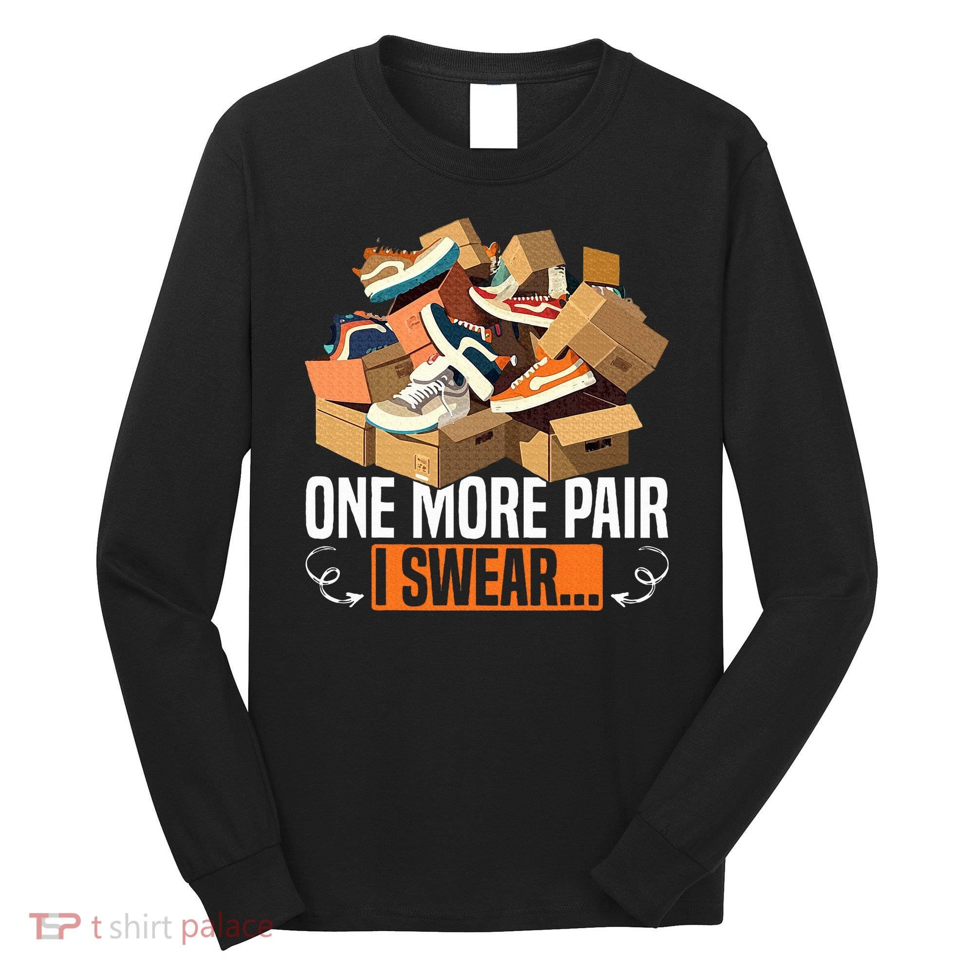 Shoe Collector Sneakerhead Shoe Lover I Love Sneakers Long Sleeve Shirt
