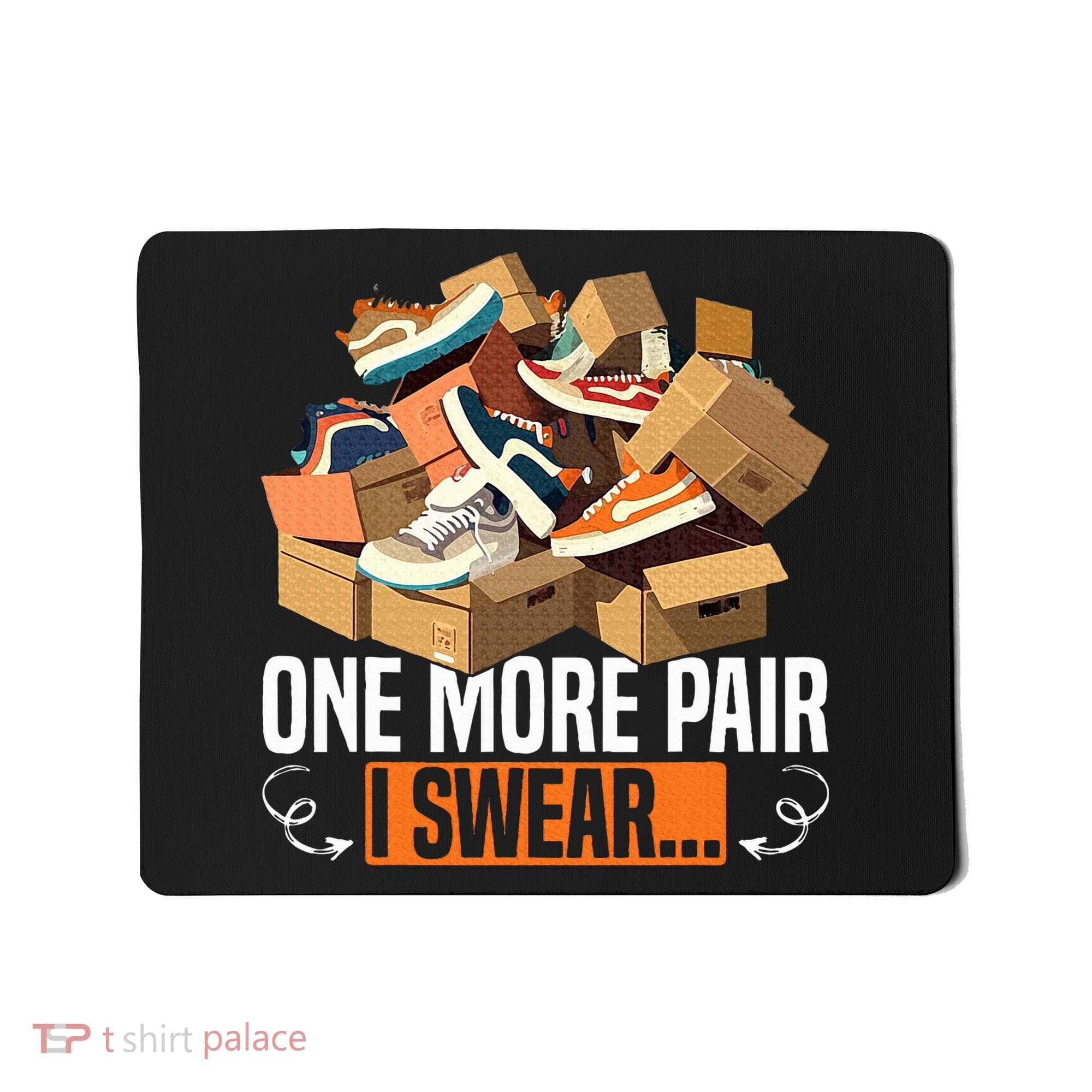 Shoe Collector Sneakerhead Shoe Lover I Love Sneakers Mousepad