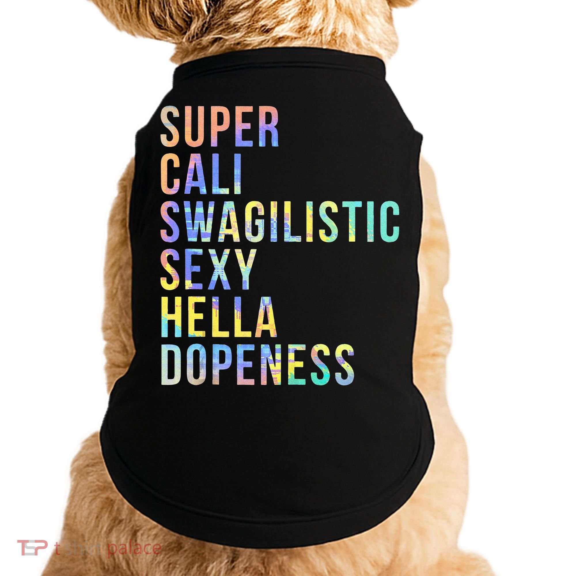 Super Cali Swagilistic Sexy Hella Dopeness Tie Dye Doggie Tank