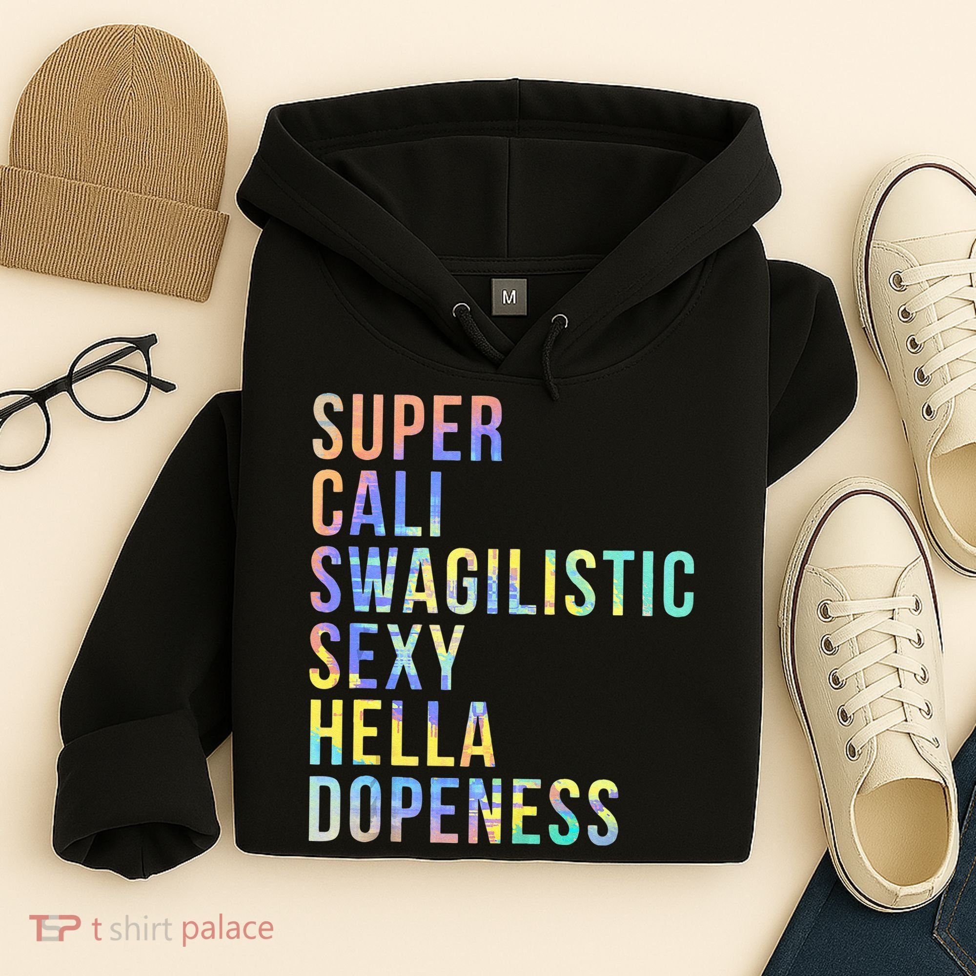 Super Cali Swagilistic Sexy Hella Dopeness Tie Dye Hoodie