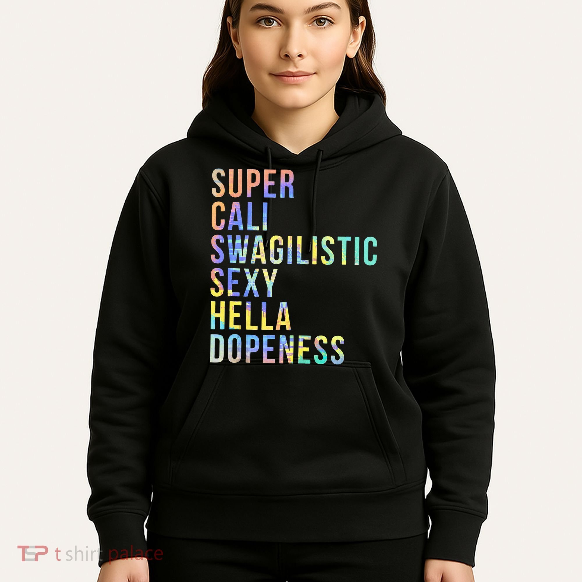 Super Cali Swagilistic Sexy Hella Dopeness Tie Dye Hoodie
