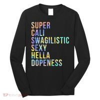 Super Cali Swagilistic Sexy Hella Dopeness Tie Dye Long Sleeve Shirt thumb 0