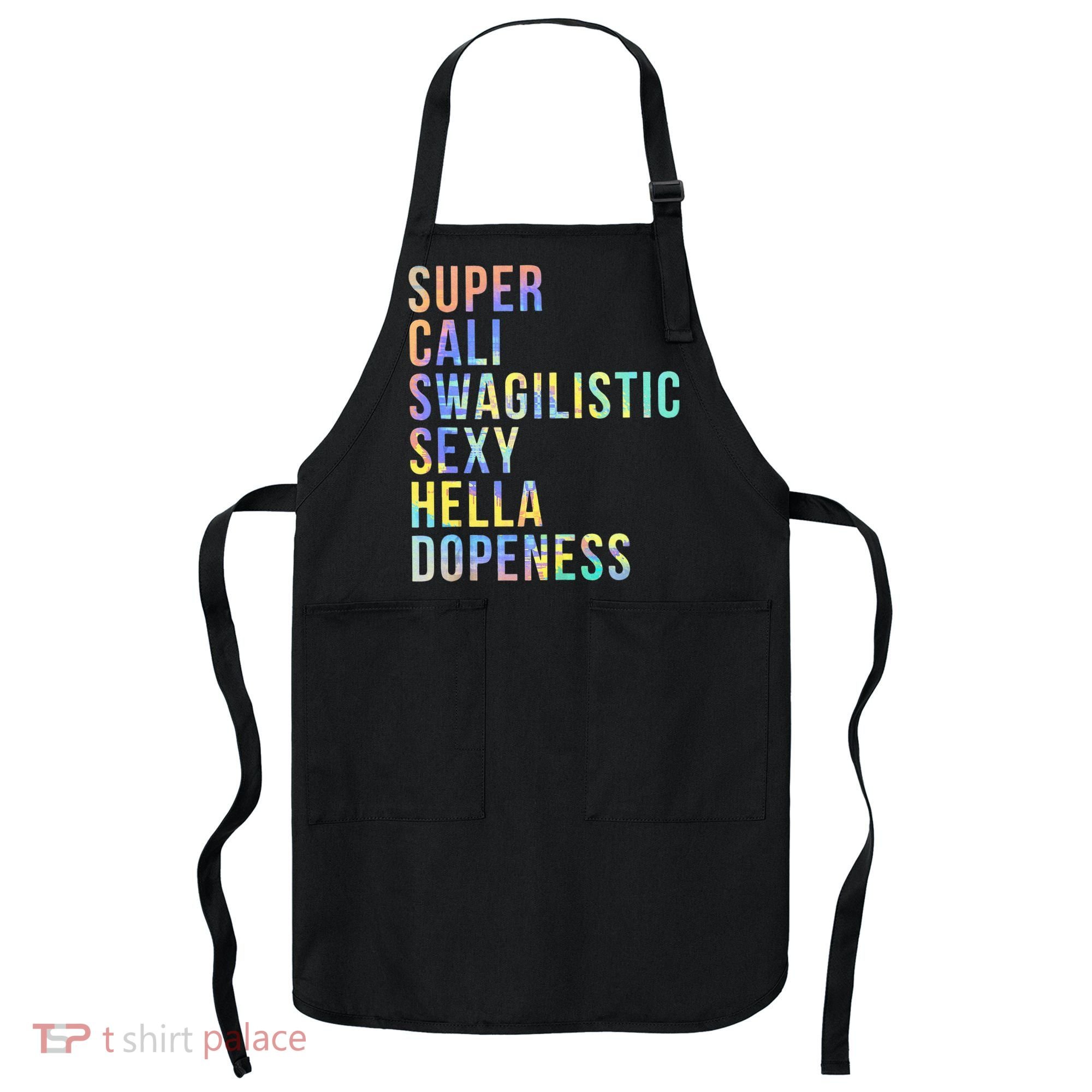 Super Cali Swagilistic Sexy Hella Dopeness Tie Dye Apron
