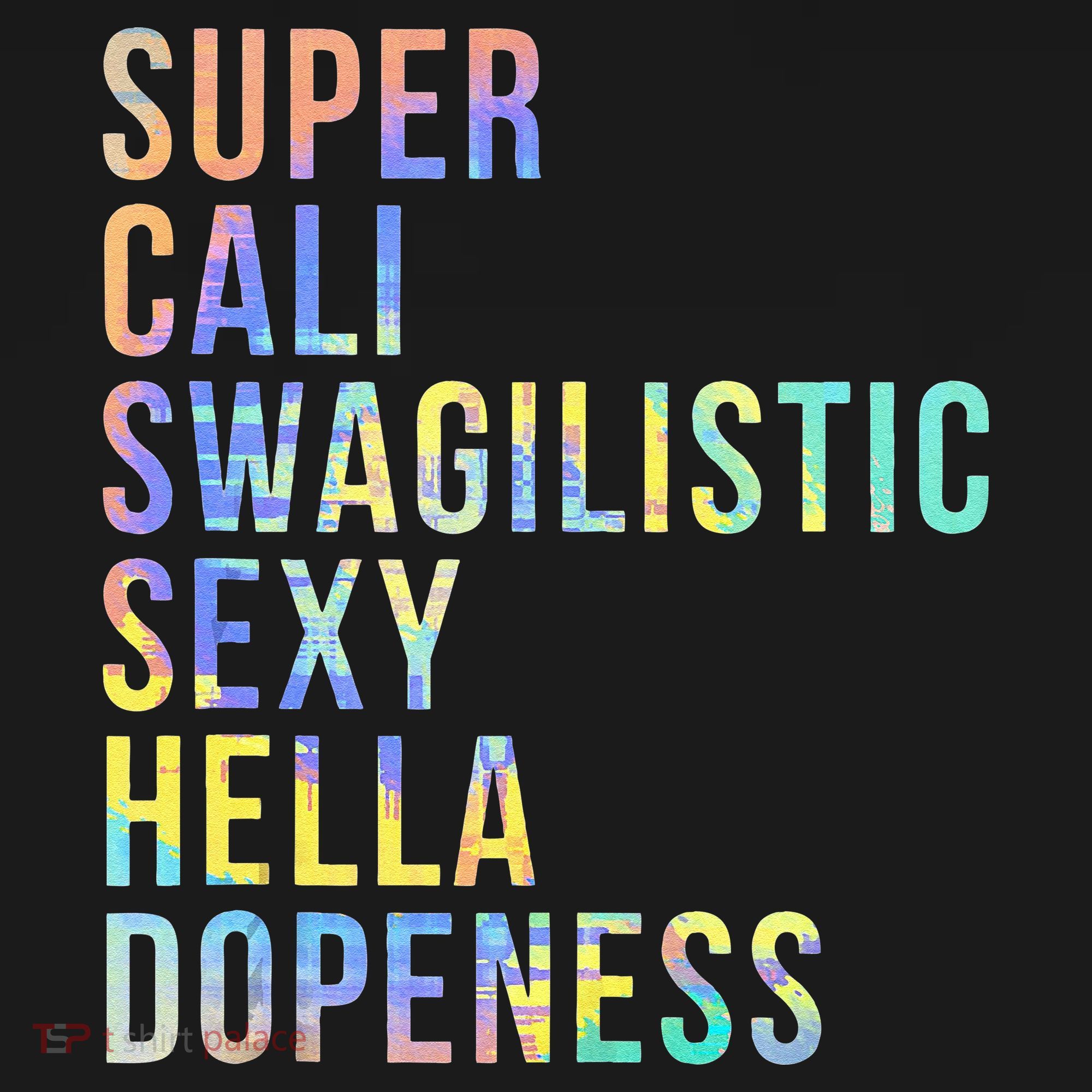 Super Cali Swagilistic Sexy Hella Dopeness Tie Dye Sweatshirt
