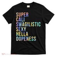 Super Cali Swagilistic Sexy Hella Dopeness Tie Dye T-Shirt thumb 0
