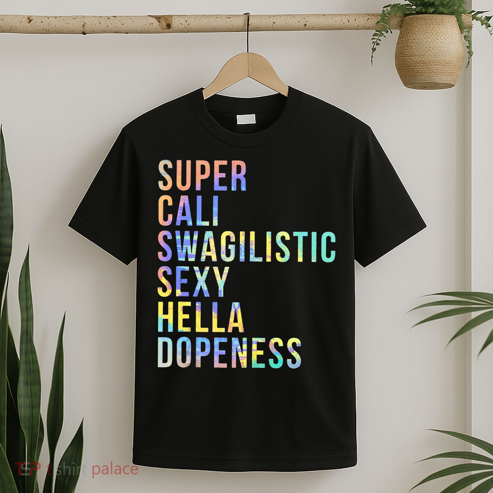 Super Cali Swagilistic Sexy Hella Dopeness Tie Dye T-Shirt