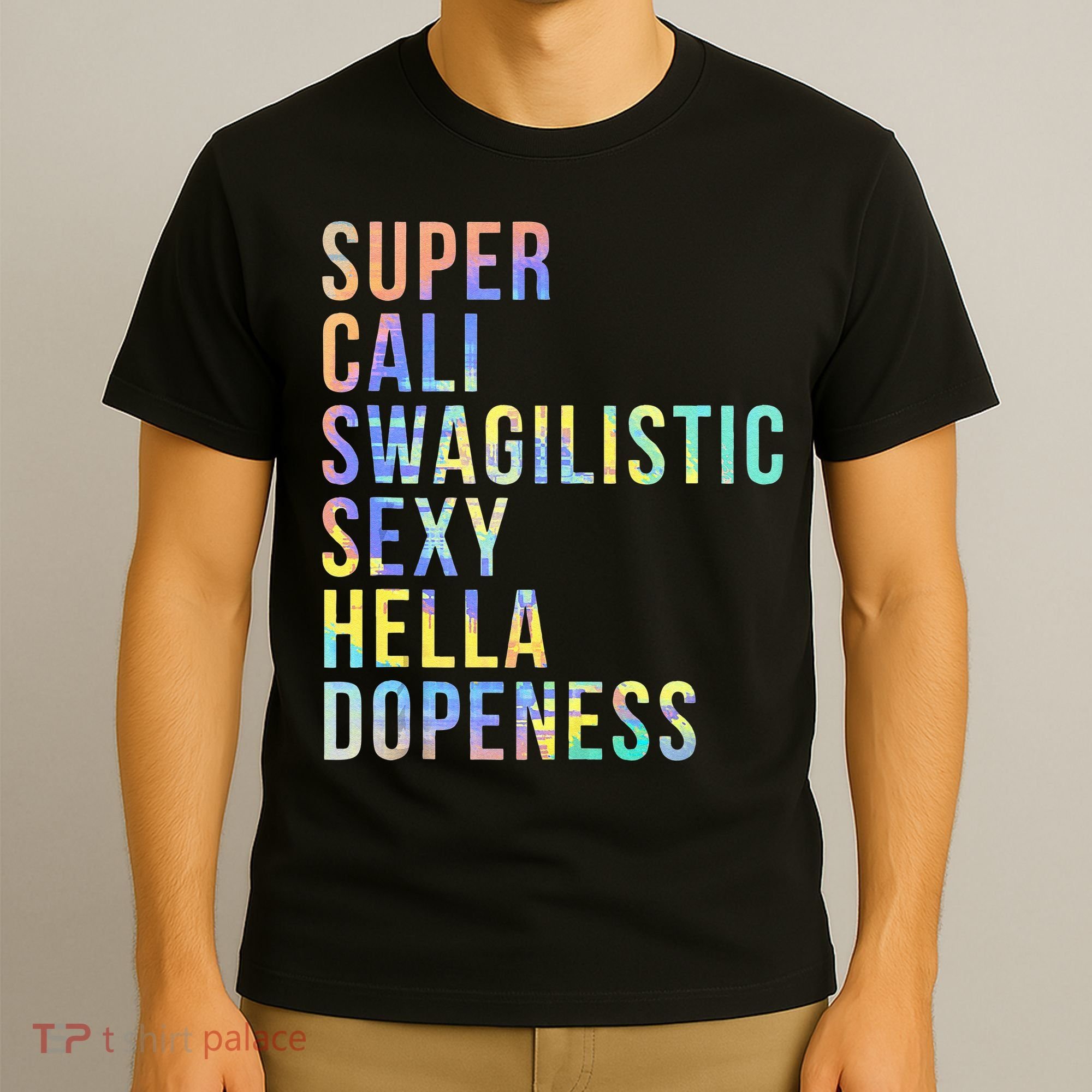 Super Cali Swagilistic Sexy Hella Dopeness Tie Dye T-Shirt