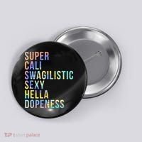 Super Cali Swagilistic Sexy Hella Dopeness Tie Dye Button thumb 0