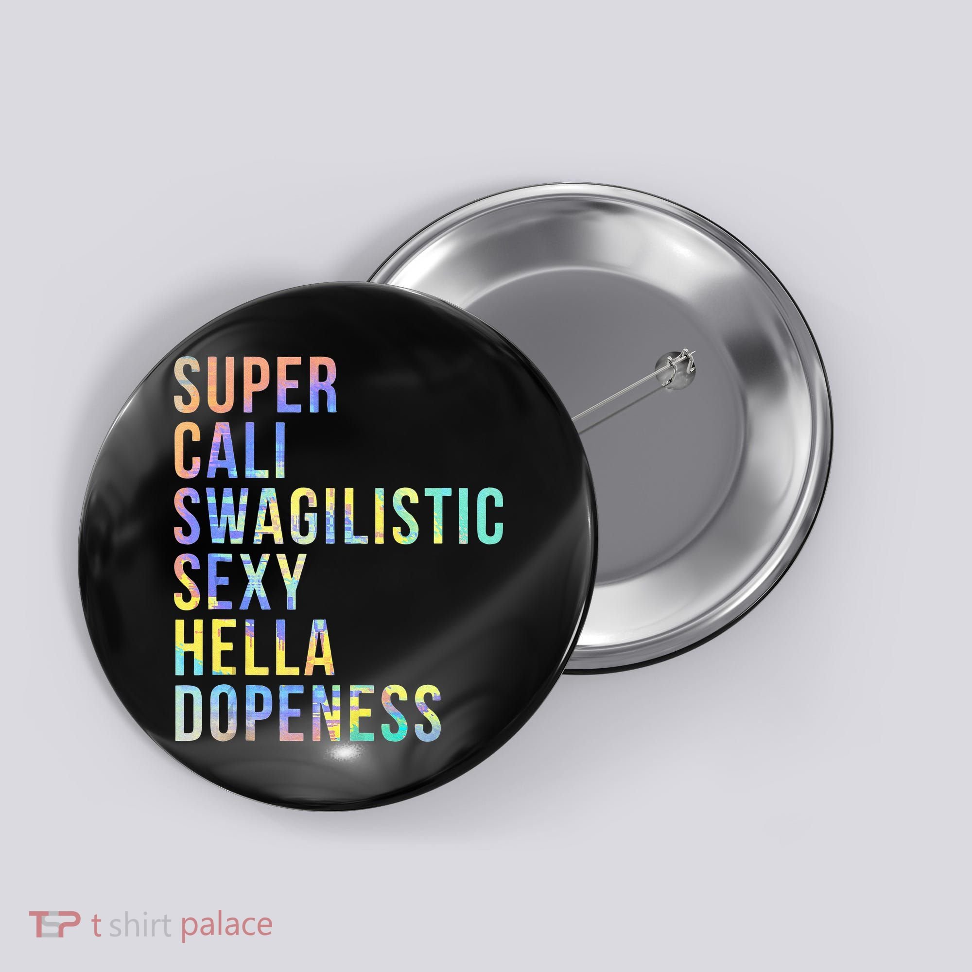 Super Cali Swagilistic Sexy Hella Dopeness Tie Dye Button