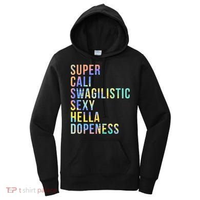 Super Cali Swagilistic Sexy Hella Dopeness Tie Dye Women's Hoodie