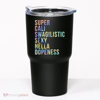 Super Cali Swagilistic Sexy Hella Dopeness Tie Dye Tumbler thumb 0