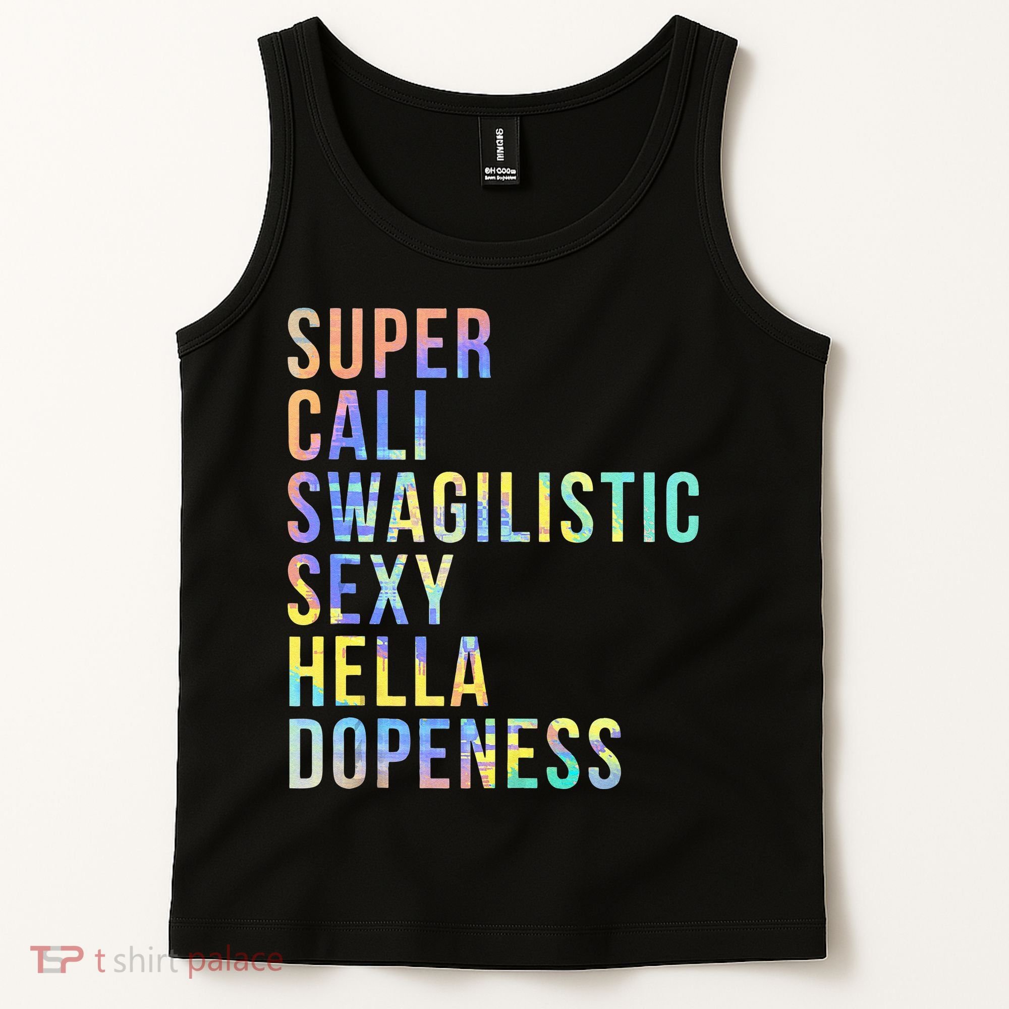 Super Cali Swagilistic Sexy Hella Dopeness Tie Dye Tank Top