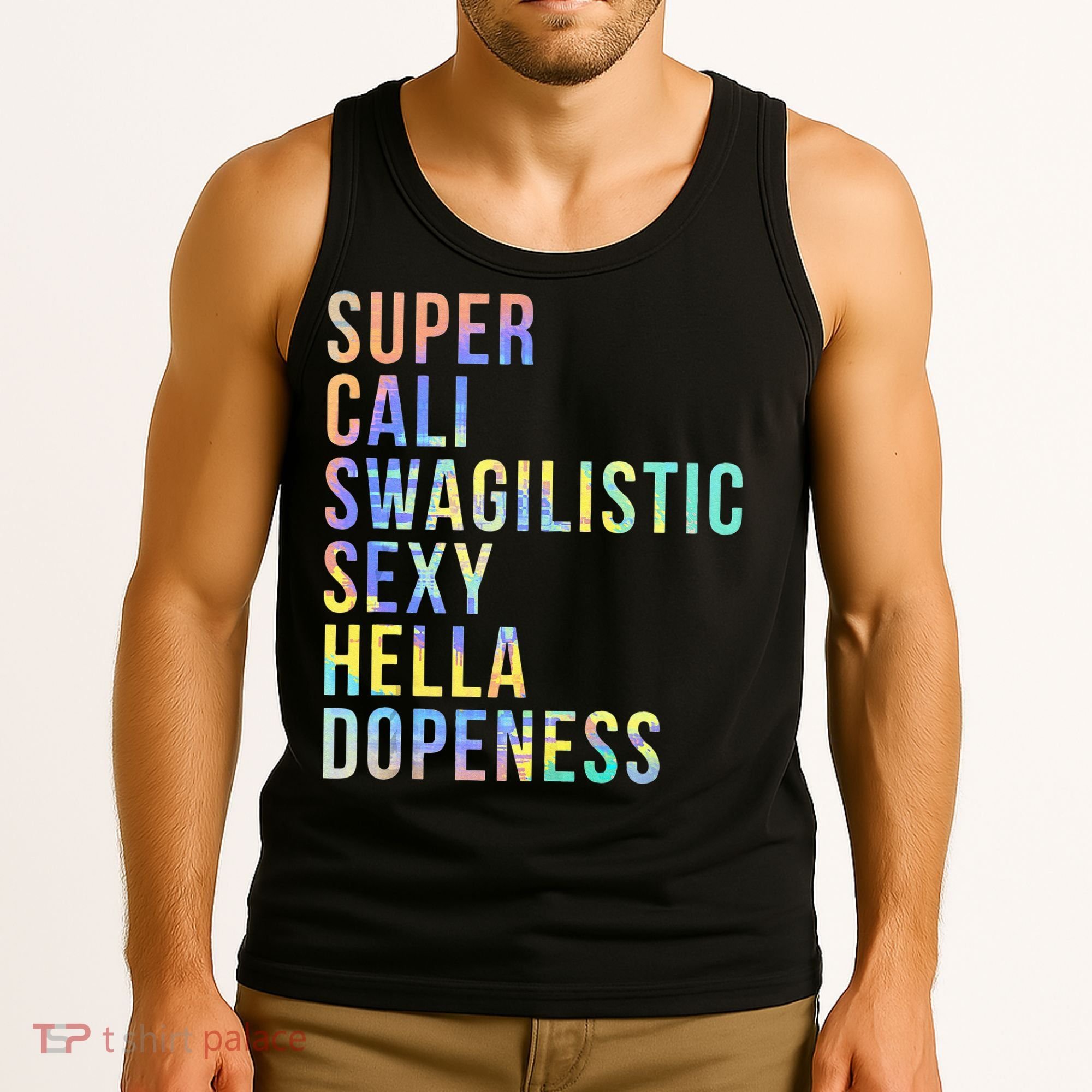 Super Cali Swagilistic Sexy Hella Dopeness Tie Dye Tank Top