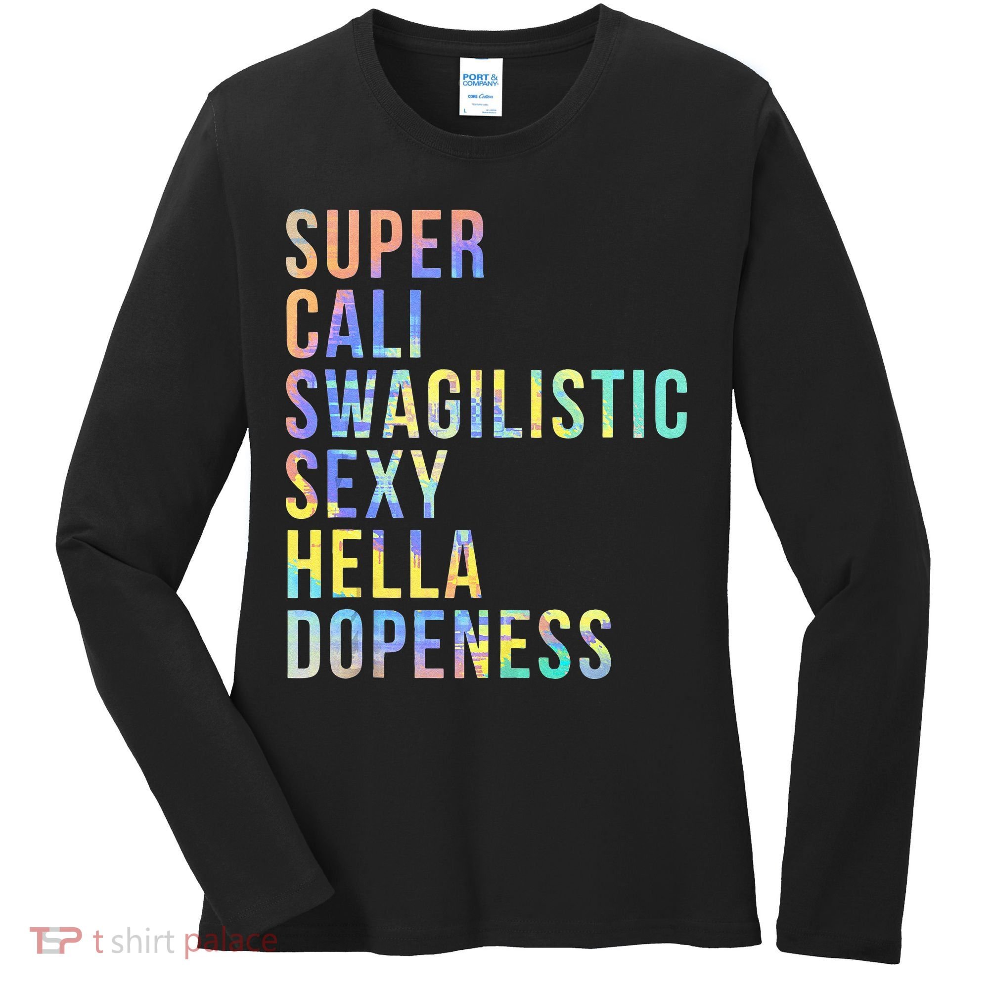 Super Cali Swagilistic Sexy Hella Dopeness Tie Dye Women's Long Sleeve Shirt