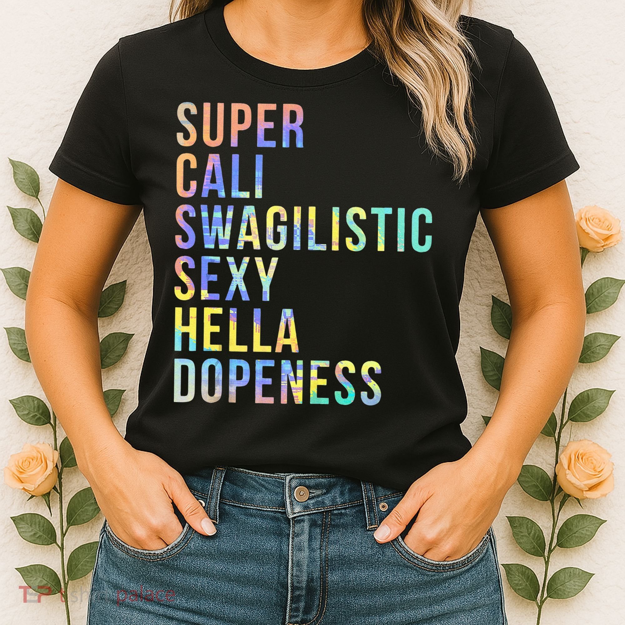 Super Cali Swagilistic Sexy Hella Dopeness Tie Dye Women's T-Shirt