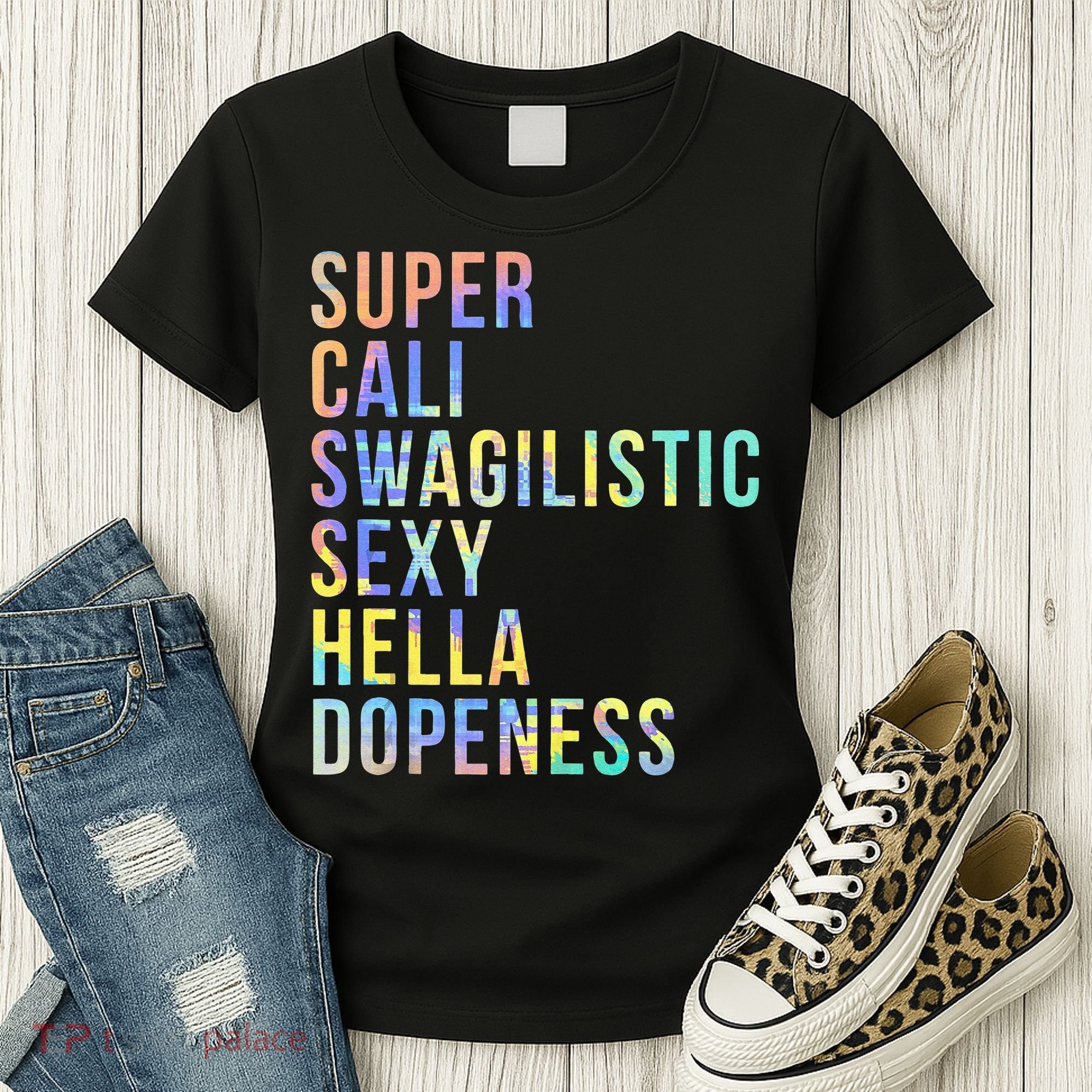 Super Cali Swagilistic Sexy Hella Dopeness Tie Dye Women's T-Shirt