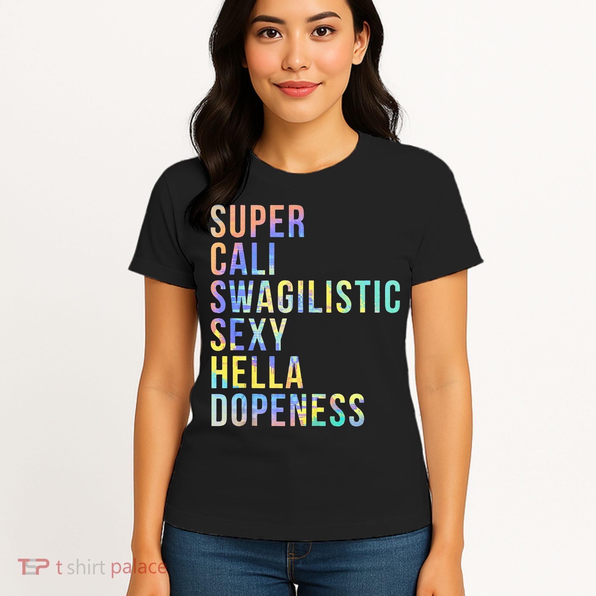 Super Cali Swagilistic Sexy Hella Dopeness Tie Dye Women's T-Shirt
