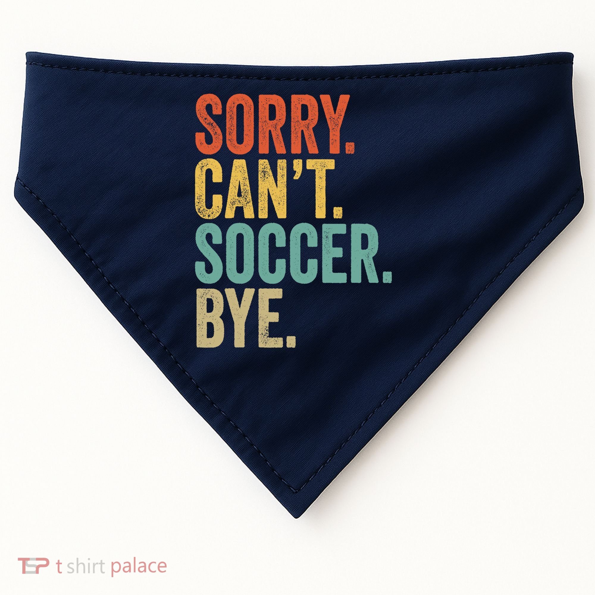 Sorry. Cant. Soccer. Bye. Funny Sarcastic Memes Soccer USA-Made Doggie Bandana