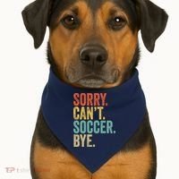 Sorry. Cant. Soccer. Bye. Funny Sarcastic Memes Soccer USA-Made Doggie Bandana thumb 1