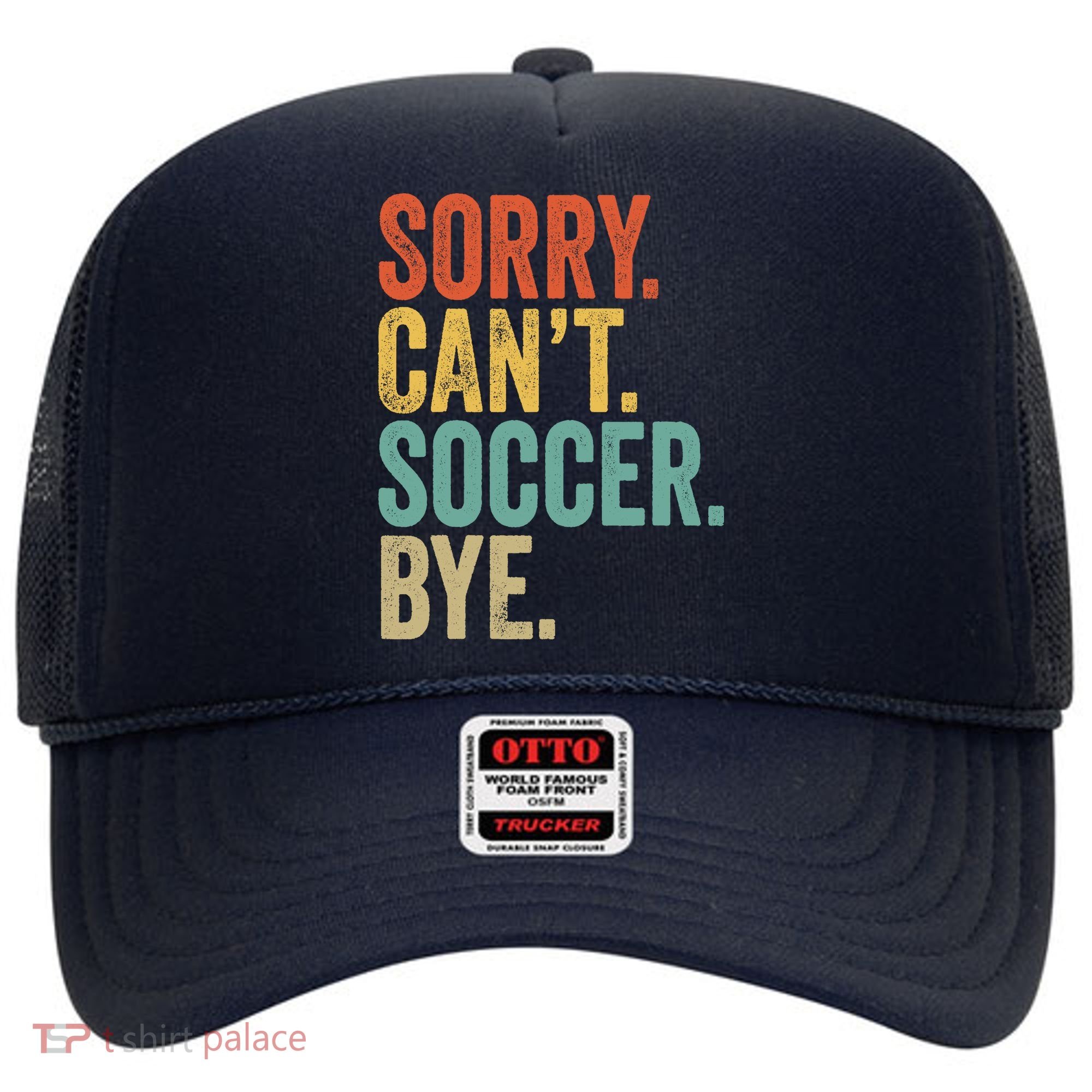 Sorry. Cant. Soccer. Bye. Funny Sarcastic Memes Soccer Hat