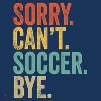 Sorry. Cant. Soccer. Bye. Funny Sarcastic Memes Soccer Hat thumb 2