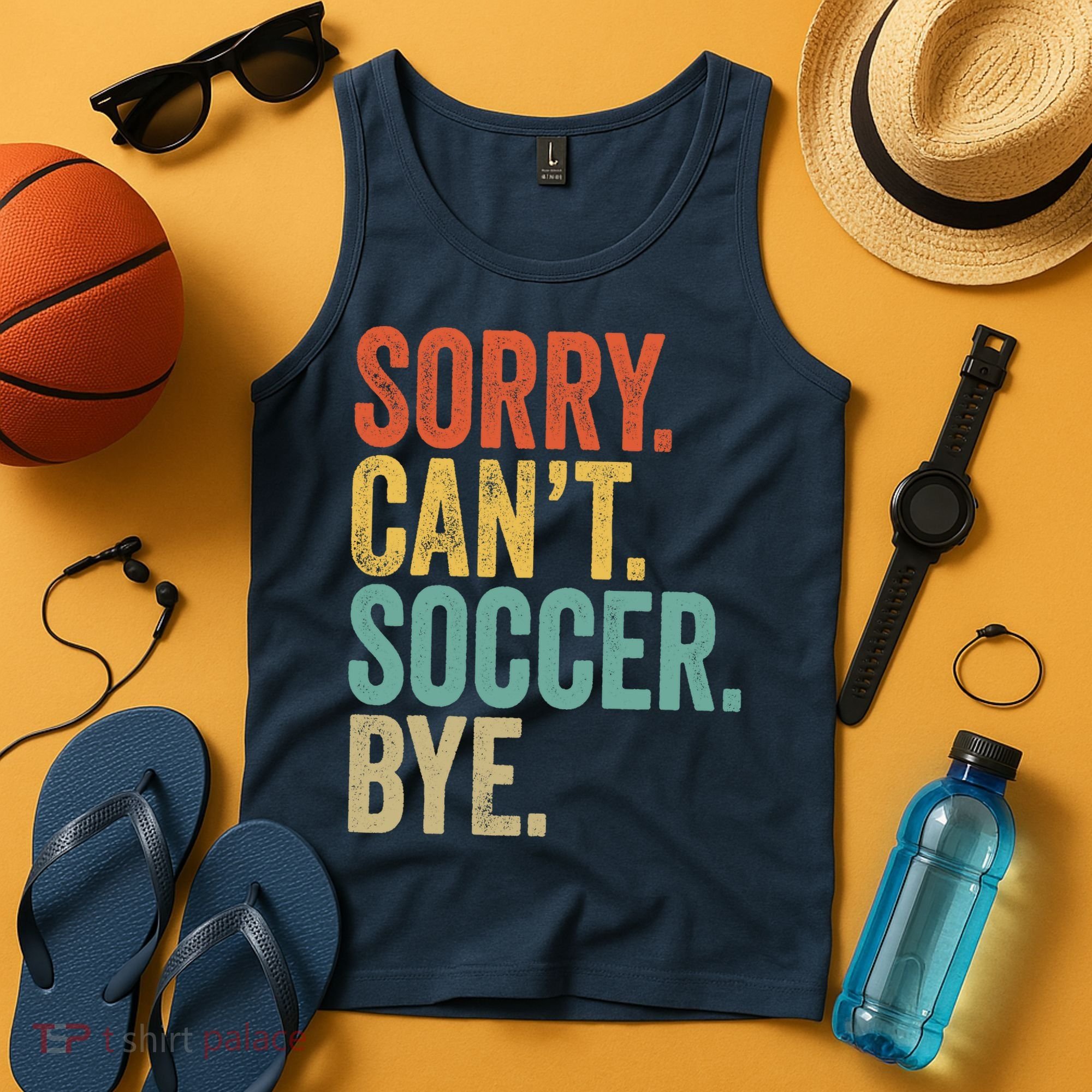 Sorry. Cant. Soccer. Bye. Funny Sarcastic Memes Soccer Tank Top