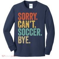 Sorry. Cant. Soccer. Bye. Funny Sarcastic Memes Soccer Kids Long Sleeve Shirt thumb 0