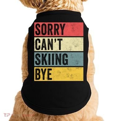 Sorry CanT Skiing Bye Skier Snow Jet Ski Downhill Mom Gift Doggie Tank