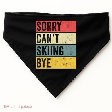 Sorry CanT Skiing Bye Skier Snow Jet Ski Downhill Mom Gift USA-Made Doggie Bandana