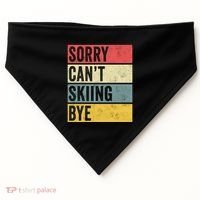 Sorry CanT Skiing Bye Skier Snow Jet Ski Downhill Mom Gift USA-Made Doggie Bandana thumb 0