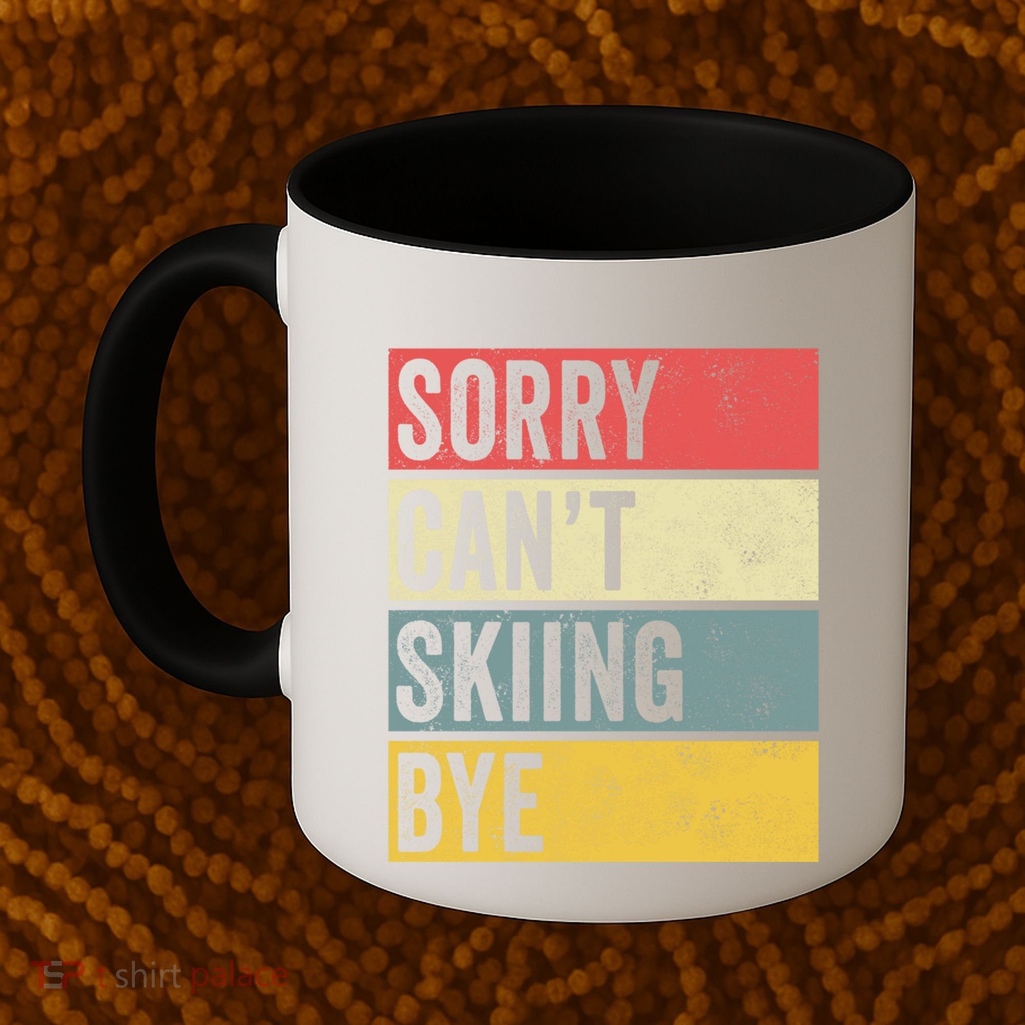 Sorry CanT Skiing Bye Skier Snow Jet Ski Downhill Mom Gift Coffee Mug