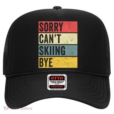Sorry CanT Skiing Bye Skier Snow Jet Ski Downhill Mom Gift Hat