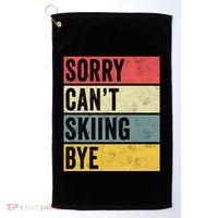 Sorry CanT Skiing Bye Skier Snow Jet Ski Downhill Mom Gift Golf Towel thumb 0